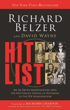 Hit List: An In-Depth Investigation into the Mysterious Deaths of Witnesses to the JFK Assassination