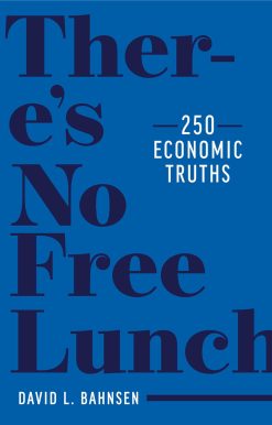 There's No Free Lunch: 250 Economic Truths