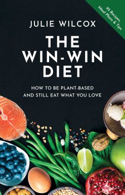 The Win-Win Diet: How to Be Plant-Based and Still Eat What You Love
