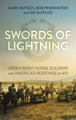 Swords of Lightning: Green Beret Horse Soldiers and America's Response to 9/11