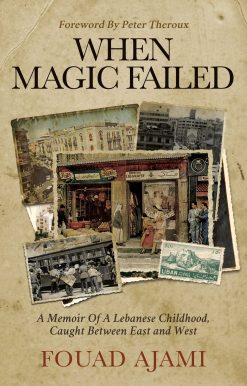 When Magic Failed: A Memoir of a Lebanese Childhood, Caught Between East and West