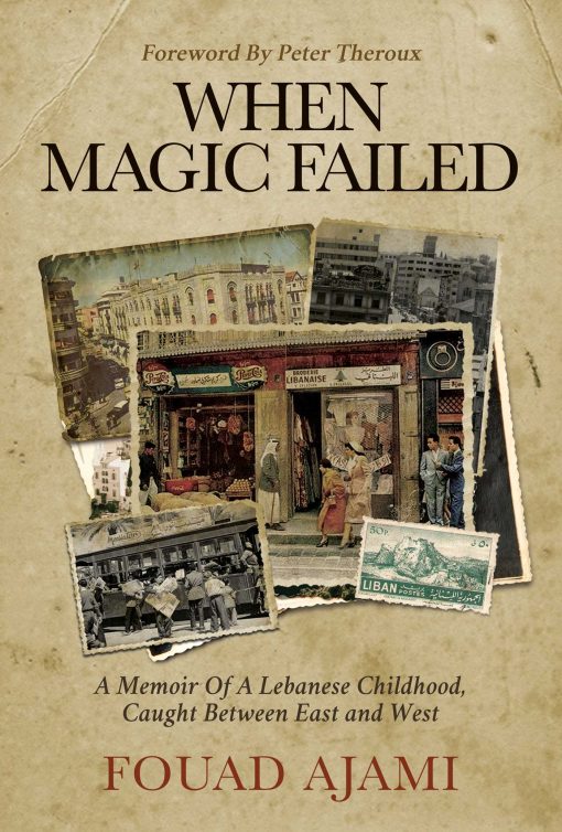 When Magic Failed: A Memoir of a Lebanese Childhood, Caught Between East and West