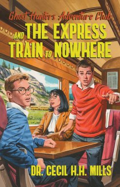 Ghost Hunters Adventure Club and the Express Train to Nowhere