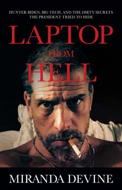 Laptop from Hell: Hunter Biden, Big Tech, and the Dirty Secrets the President Tried to Hide