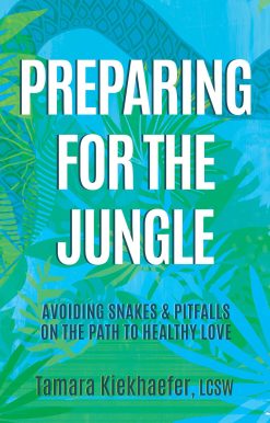 Preparing for the Jungle: Avoiding Snakes & Pitfalls on the Path to Healthy Love