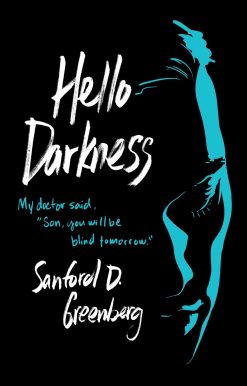 Hello Darkness: My doctor said, "Son, you will be blind tomorrow."