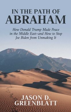 In the Path of Abraham: How Donald Trump Made Peace in the Middle Eastand How to Stop Joe Biden from Unmaking It