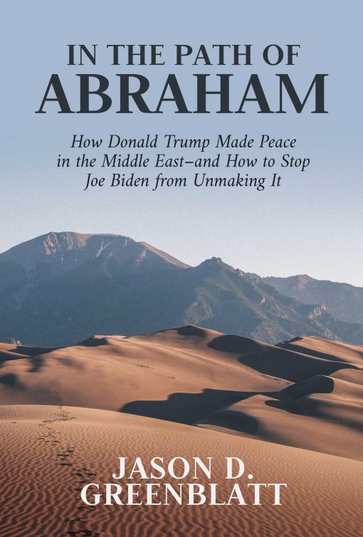 In the Path of Abraham: How Donald Trump Made Peace in the Middle Eastand How to Stop Joe Biden from Unmaking It