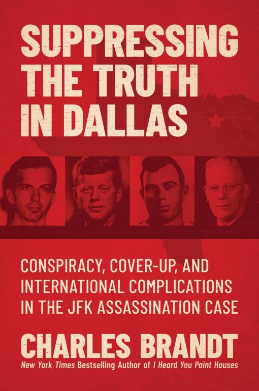 Suppressing the Truth in Dallas: Conspiracy, Cover-Up, and International Complications in the JFK Assassination Case