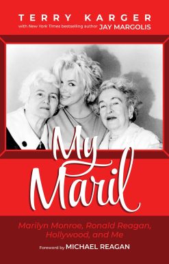 My Maril: Marilyn Monroe, Ronald Reagan, Hollywood, and Me