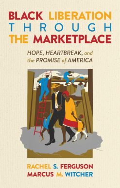 Black Liberation Through the Marketplace: Hope, Heartbreak, and the Promise of America