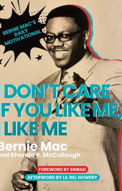 I Don't Care If You Like Me, I Like Me: Bernie Mac's Daily Motivational