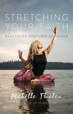Stretching Your Faith: Practicing Postures of Prayer