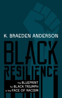 Black Resilience: The Blueprint for Black Triumph in the Face of Racism