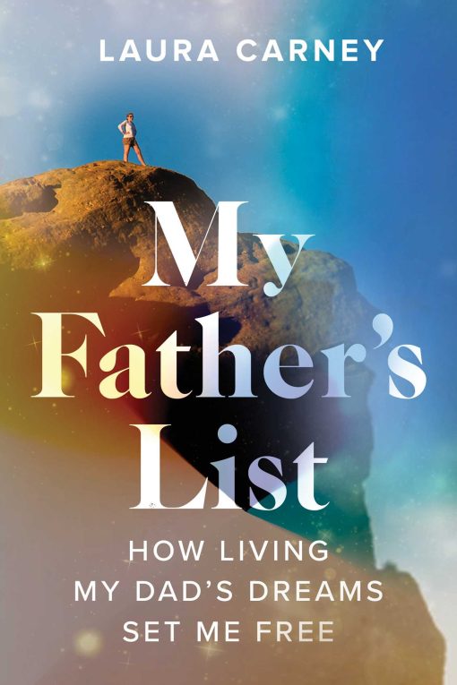 My Father's List: How Living My Dad's Dreams Set Me Free