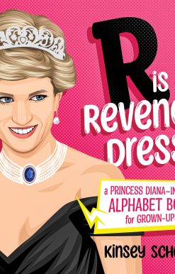 R is for Revenge Dress: A Princess DianaInspired Alphabet Book for Grown-Ups