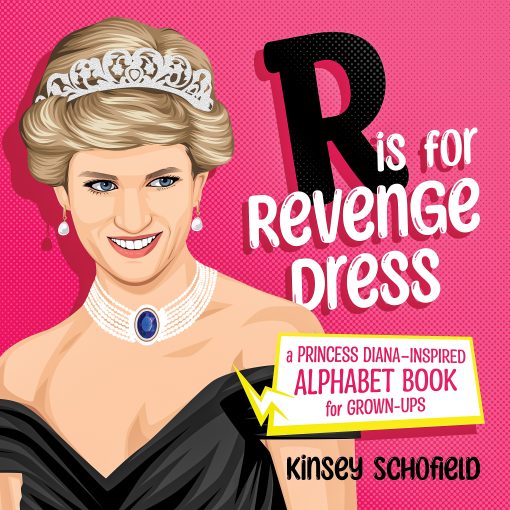 R is for Revenge Dress: A Princess DianaInspired Alphabet Book for Grown-Ups