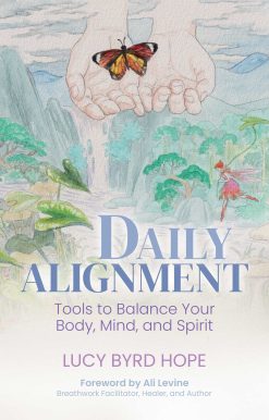 Daily Alignment: Tools to Balance Your Body, Mind, and Spirit
