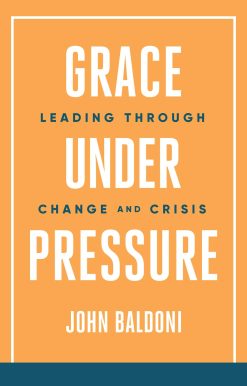 Grace Under Pressure: Leading Through Change and Crisis
