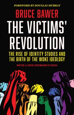 The Victims' Revolution: The Rise of Identity Studies and the Birth of the Woke Ideology