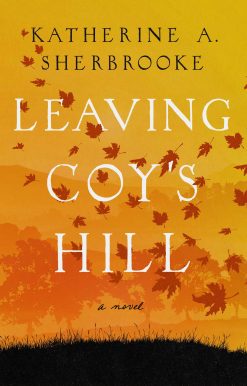Leaving Coy's Hill: A Novel