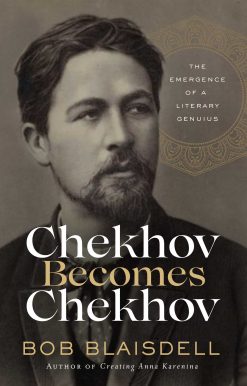 Chekhov Becomes Chekhov: The Emergence of a Literary Genius
