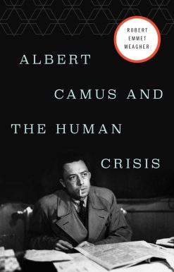Albert Camus and the Human Crisis