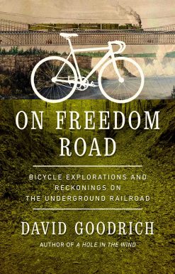 On Freedom Road: Bicycle Explorations and Reckonings on the Underground Railroad