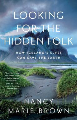Looking for the Hidden Folk: How Iceland's Elves Can Save the Earth