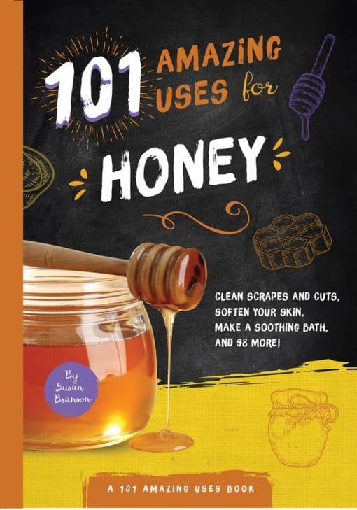 101 Amazing Uses for Honey 3 101 Amazing Uses for Honey