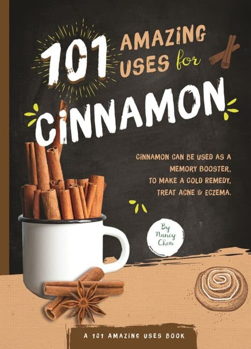 101 Amazing Uses for Cinnamon 3 101 Amazing Uses for Cinnamon