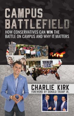 Campus Battlefield: How Conservatives Can WIN the Battle on Campus and Why It Matters