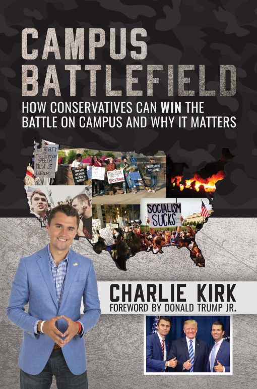 Campus Battlefield: How Conservatives Can WIN the Battle on Campus and Why It Matters