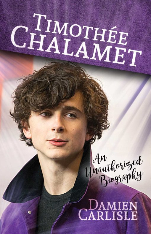 TimothÃ©e Chalamet: An Unauthorized Biography