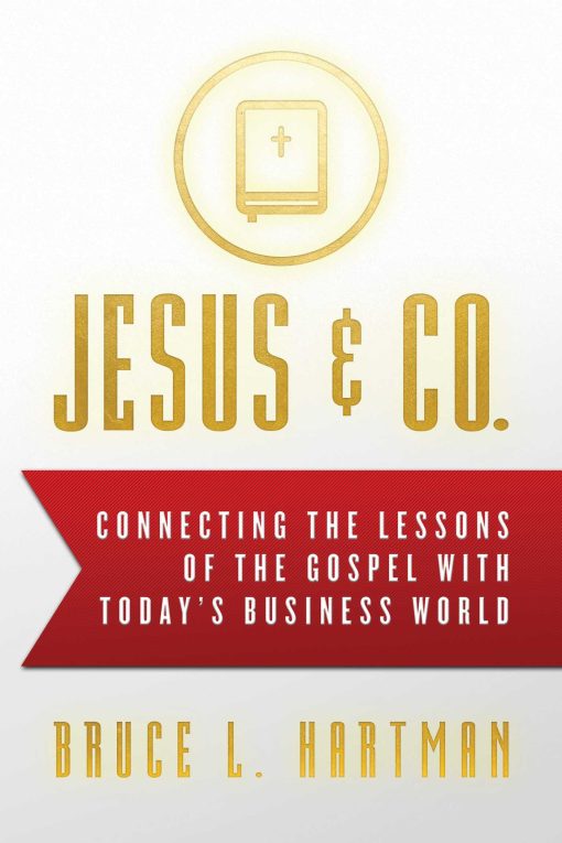 Jesus & Co.: Connecting the Lessons of The Gospel with Today's Business World