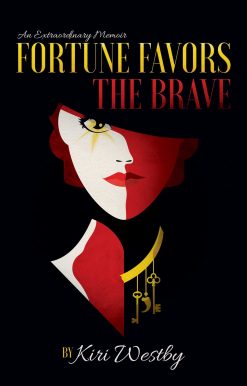 Fortune Favors The Brave: An Extraordinary Memoir