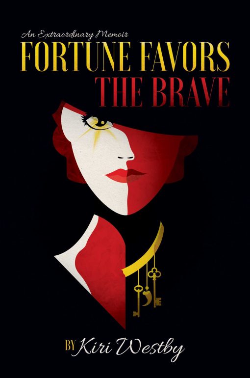 Fortune Favors The Brave: An Extraordinary Memoir