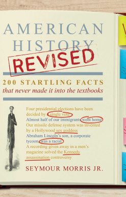 American History Revised: 200 Startling Facts That Never Made It into the Textbooks