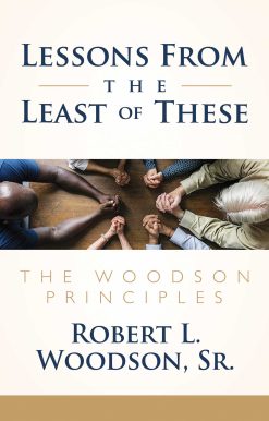 Lessons From the Least of These: The Woodson Principles