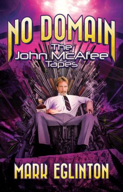 No Domain: The John McAfee Tapes