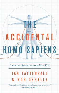 The Accidental Homo Sapiens: Genetics, Behavior, and Free Will