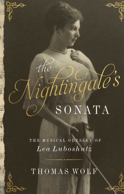 The Nightingale's Sonata: The Musical Odyssey of Lea Luboshutz