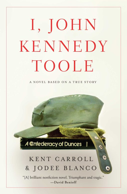 I, John Kennedy Toole: A Novel