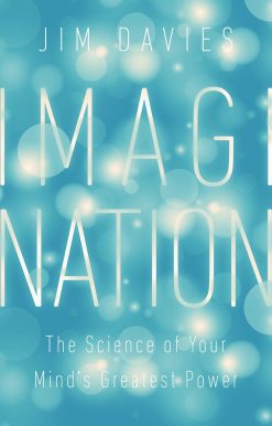 Imagination: The Science of Your Mind's Greatest Power