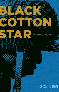 Black Cotton Star: A Graphic Novel of World War II