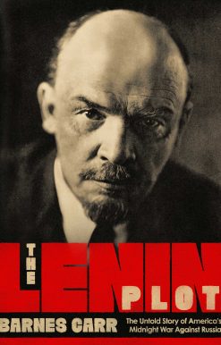 The Lenin Plot: The Unknown Story of America's War Against Russia