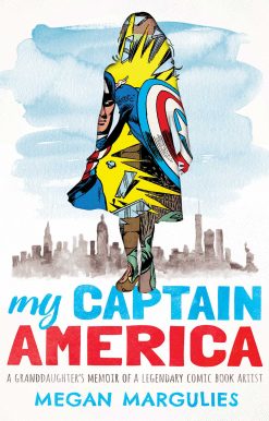 My Captain America: A Granddaughter's Memoir of a Legendary Comic Book Artist