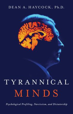 Tyrannical Minds: Psychological Profiling, Narcissism, and Dictatorship