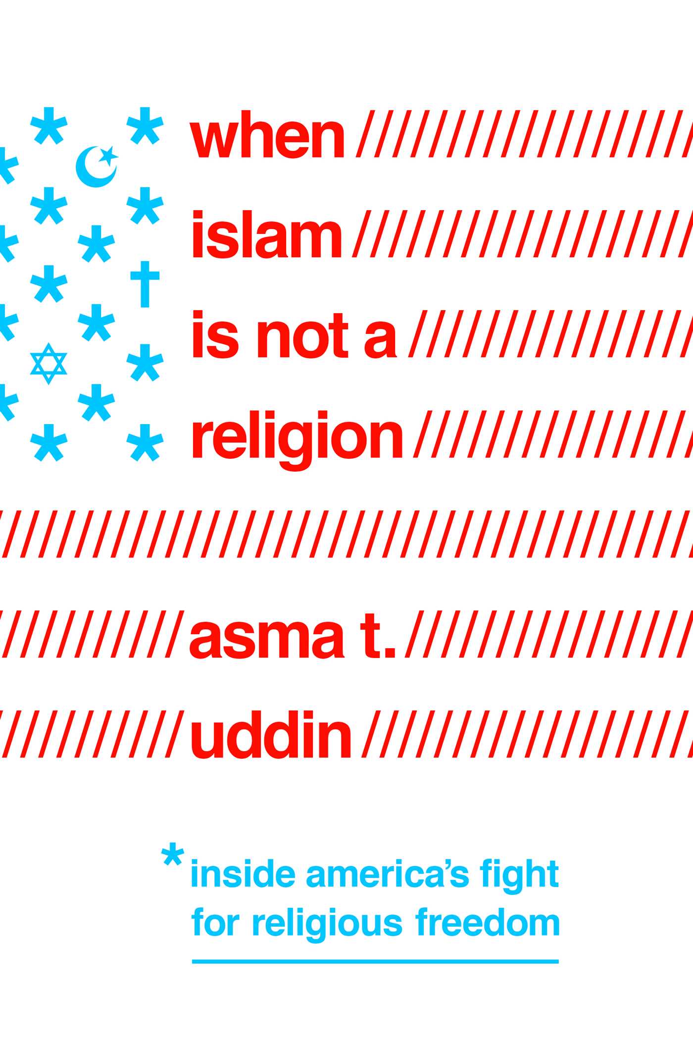 When Islam is Not a Religion: Inside America's Fight for Religious Freedom 1 When Islam is Not a Religion: Inside America's Fight for Religious Freedom