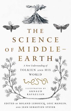 The Science of Middle-earth: A New Understanding of Tolkien and His World